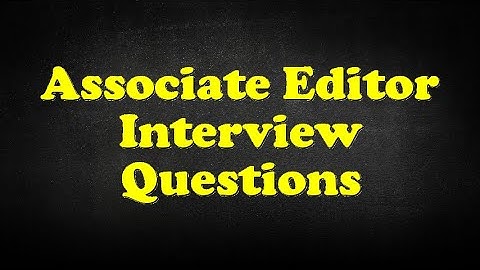 Associate Editor Interview Questions