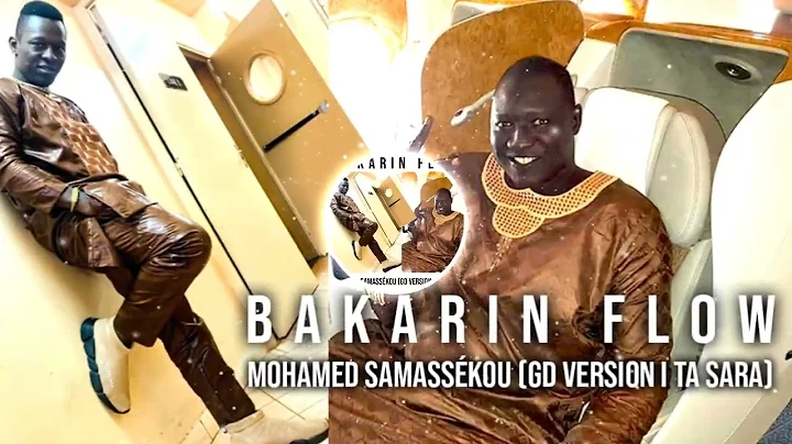 Bakarin Flow - Mohamed Samassékou (GD Version I Ta Sara) (Officiel 2022)
