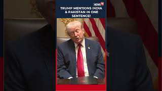 WATCH: Trump Mentions PM Modi & Shehbaz Sharif in One Sentence – Here’s What He Said | N18S