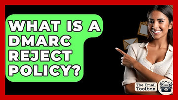 What Is A DMARC Reject Policy? - TheEmailToolbox.com