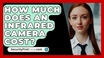 How Much Does An Infrared Camera Cost? - SecurityFirstCorp.com