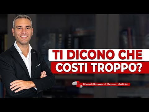 Ti dicono che COSTI TROPPO?