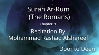 Surah Ar-Rum (The Romans) Mohammad Rashad Alshareef  Quran Recitation
