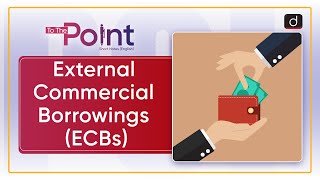 External Commercial Borrowings Ecbs Rbi To The Point Drishti Ias English