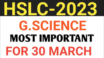 HSLC 2023।। SCIENCE।।ALL CHAPTER IMPORTANT QUESTIONS।। FOR 30 MARCH