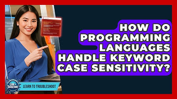 How Do Programming Languages Handle Keyword Case Sensitivity? - Learn To Troubleshoot
