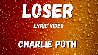 Charlie Puth - Loser (lyric Video)