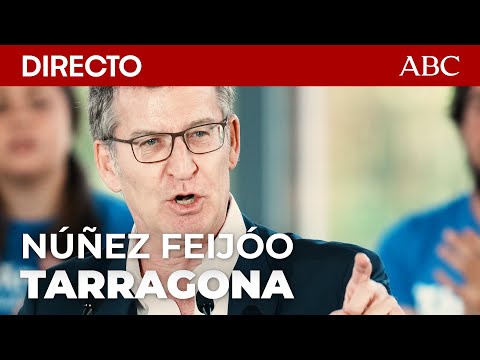 🔴 DIRECTO | NÚÑEZ FEIJÓO visita TARRAGONA