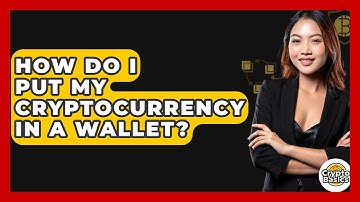 How Do I Put My Cryptocurrency in a Wallet? - CryptoBasics360.com