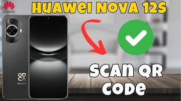 How to Scan QR Code Huawei Nova 12s