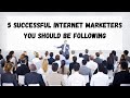 5 Successful Internet Marketers You Should Be Following