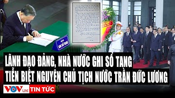 Lãnh đạo Đảng, Nhà nước ghi sổ tang tiễn biệt nguyên Chủ tịch nước Trần Đức Lương