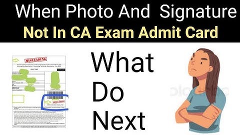 when photo and signature not on ca inter and final may 2023 exam admit card ] what do next