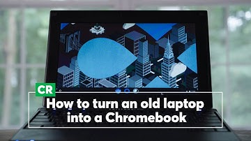 How to Turn an Old Laptop Into a Chromebook | Consumer Reports