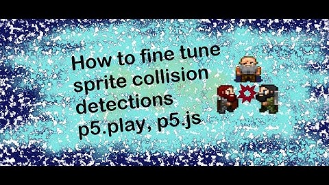 5 How to fine tune sprite collision detections by setting collider of sprites p5.play in p5.js