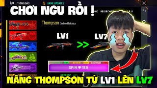 Free Fire | Quang Con Chơi Ngu, Nâng Thompson Từ Lv1 Lên Lv7 và Cái Kết !