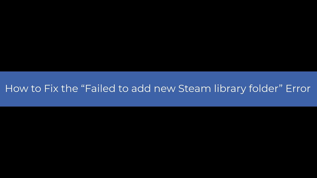 FIX: Failed to add new Steam library folder