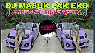 DJ MASUK PAK EKO | THAILAND STYLE REMIX ( DJ AzmiYaw )