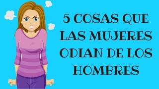 5 Cosas Que Las Mujeres Odian De Los Hombres by Actitud Triunfante 2,929,320 views 5 years ago 5 minutes, 32 seconds