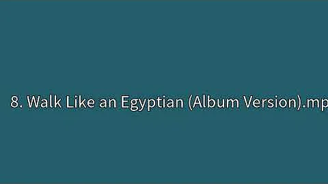 8  Walk Like an Egyptian Album Version