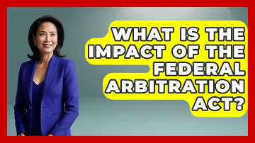 What Is The Impact Of The Federal Arbitration Act? - Consumer Laws For You