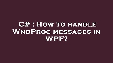 C# : How to handle WndProc messages in WPF?