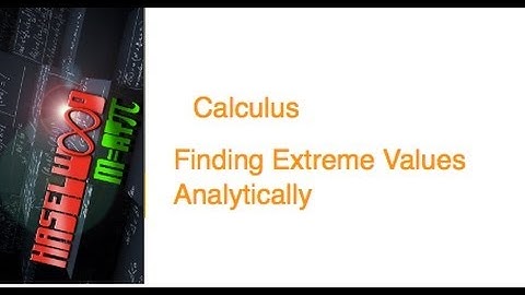 Calculus - 4.1 Notes: Finding Extreme Values Analytically