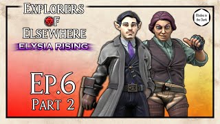 Friends in Low Places - Elysia Rising Ep6 Pt2 - Blades in the Dark Actual Play