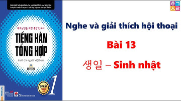 Luyện Nghe và Giải thích hội thoại sơ cấp 1 BÀI 13: 생일 – SINH NHẬT