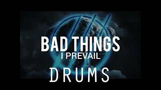 I Prevail Bad Things Drums