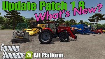 Farming Simulator 25 PATCH 1.8 / May 8/25. What is New ?