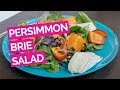 Roasted Persimmon & Brie Salad