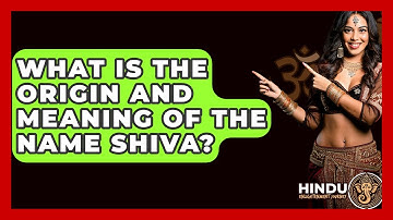 What Is The Origin And Meaning Of The Name Shiva? - Hindu Enlightenment Journey