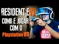 Resident Evil 7 - Como é jogar com o PLAYSTATION VR ( PS4 Pro / PSVR )