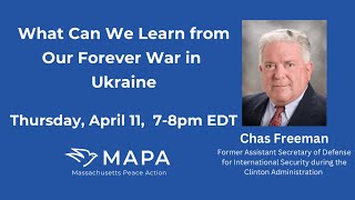 What Can We Learn from Our Forever War in Ukraine with Ambassador Chas Freeman
