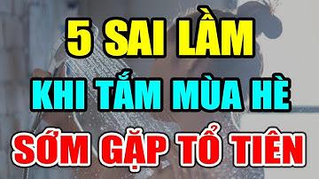 CẢNH BÁO: 5 Sai Lầm Khi ĐI TẮM MÙA HÈ CỰC NGUY HIỂM Khiến MÁ.U DỒN LÊN NÃO, SỚM GẶP TỔ TIÊN
