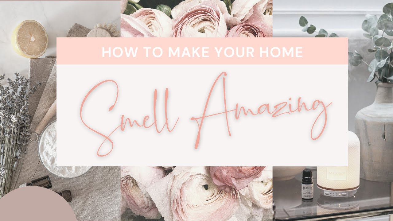 🌸HOW TO MAKE YOUR HOME SMELL AMAZING | EASY TIPS & HACKS TO LEAVE YOUR HOME FRESH CLEAN & LUXURIOUS🧼