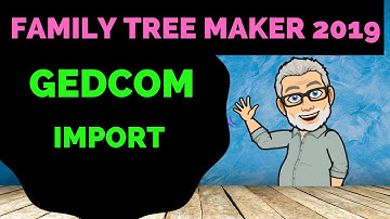 Importing a Genealogy GEDCOM File into Family Tree Maker 2019