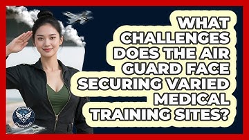 What Challenges Does The Air Guard Face Securing Varied Medical Training Sites?