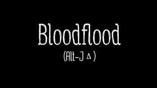 Alt-J (∆) - Bloodflood