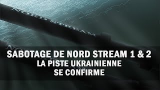 Sabotage de Nord Stream 1 & 2 : La piste ukrainienne se confirme