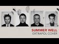 Summer Well - Interpol Cover by Extrapol