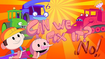 Bob the Builder Parody (Can We Fix It??? NO!!!)