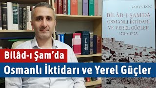 Bilâd-I Şamda Osmanlı İktidarı Ve Yerel Güçler Dr Yahya Koç