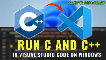 How to Run C and C++ in Visual Studio Code on Windows | Setup VS Code + MinGW