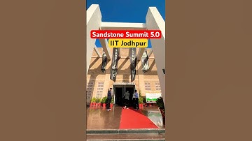 Sandstone Summit 5.0 | IIT Jodhpur #iitjodhpur #iit #iitjee #jeemains #jeeproblems #ytshorts #summit