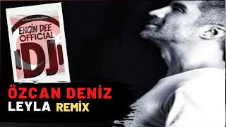 Özcan Deniz ft. Dj Engin Dee - Leyla / Remix Versiyon