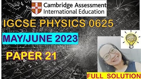 🔍 "IGCSE Physics 0625 Paper 2 May/June 2023 | FULL Paper 21 Explained Step-by-Step!"