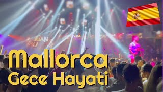 5000 Kapasiteli Club Mallorca Gezisi Gece Hayati En Güzel Sahilleri Ve Sokak Lezzetleri