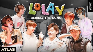 ATLAS - LOLAY (โลเล) | Behind The Song [ Eng Sub ]